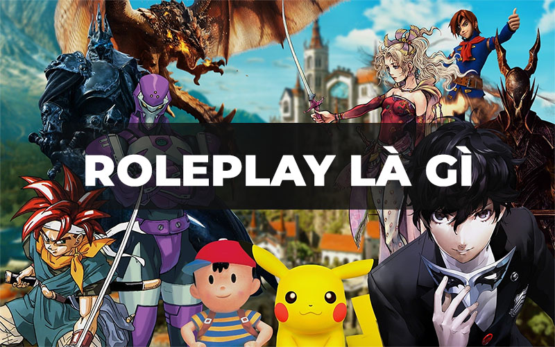Roleplay là gì? Chính là các loạt game nhập vai nói chung 