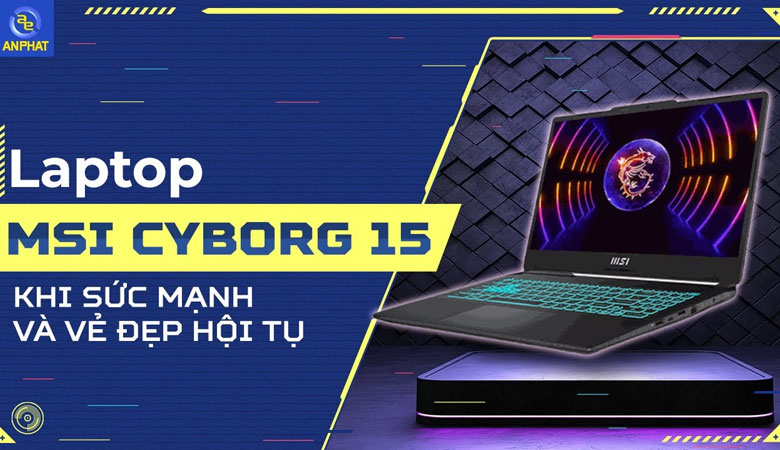 Laptop gaming bán chạy MSI Cyborg 15 A12VF-267VN