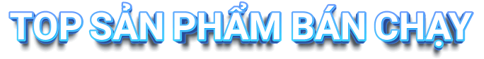 Top sản phẩm bán chạy